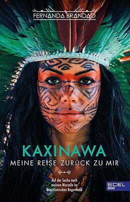 E-Book (epub) Kaxinawa - Meine Reise zurück zu mir von Fernanda Brandao