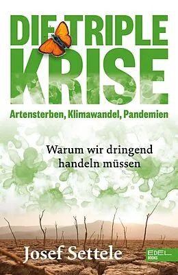 E-Book (epub) Die Triple-Krise: Artensterben, Klimawandel, Pandemien von Josef Settele