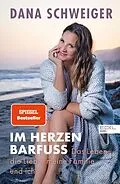 E-Book (epub) Im Herzen barfuß von Dana Schweiger