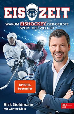 E-Book (epub) Eiszeit! Warum Eishockey der geilste Sport der Welt ist von Erich Goldmann, Günther Klein