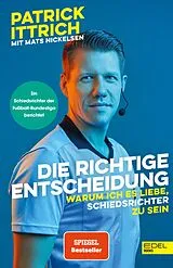 E-Book (epub) Die richtige Entscheidung. Warum ich es liebe, Schiedsrichter zu sein von Patrick Ittrich, Mats Nickelsen