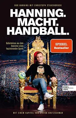 E-Book (epub) HANNING. MACHT. HANDBALL. Geheimnisse aus dem Innersten eines faszinierenden Sports von Bob Hanning, Christoph Stukenbrock