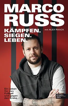 E-Book (epub) Kämpfen, Siegen, Leben. Ein Leben für den Fußball und gegen den Krebs von Marco Russ, Alex Raack