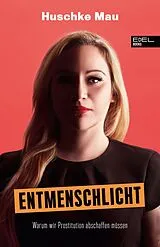 Kartonierter Einband Entmenschlicht von Huschke Mau