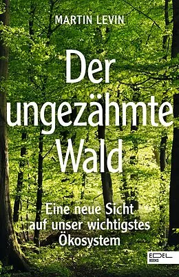 E-Book (epub) Der ungezähmte Wald von Martin Levin