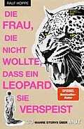 E-Book (epub) Die Frau, die nicht wollte, dass ein Leopard sie verspeist von Ralf Hoppe