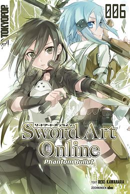 E-Book (epub) Sword Art Online  Phantom Bullet  Light Novel 06 von Tamako Nakamura, Reki Kawahara