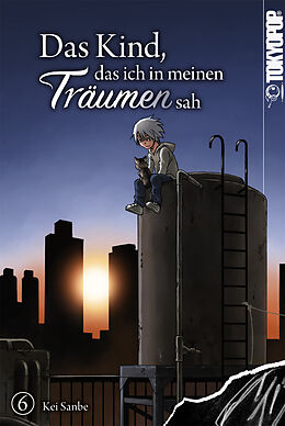 E-Book (epub) Das Kind, das ich in meinen Träumen sah, Band 06 von Kei Sanbe