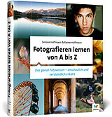 Fester Einband Fotografieren lernen von A bis Z von Simone Hoffmann, Rainer Hoffmann