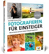 Fester Einband Fotografieren für Einsteiger von Kyra Sänger, Christian Sänger