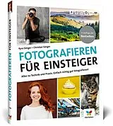 Fester Einband Fotografieren für Einsteiger von Kyra Sänger, Christian Sänger