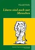E-Book (epub) Löwen sind auch nur Menschen von Harald Hofer