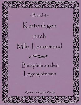 E-Book (epub) Kartenlegen nach Mlle. Lenormand Band 4 von Alexandra Lara Weng