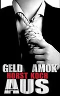 E-Book (epub) Geld Amok Aus von Horst Koch