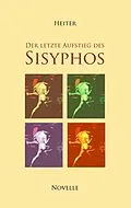 E-Book (epub) Der letzte Aufstieg des Sisyphos von P. J. Heiter