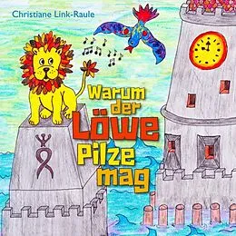 E-Book (epub) Warum der Löwe Pilze mag von Christiane Link-Raule