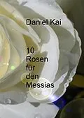 E-Book (epub) 10 Rosen für den Messias von Daniel Kai Grassl