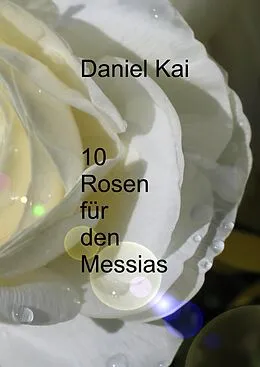 E-Book (epub) 10 Rosen für den Messias von Daniel Kai Grassl