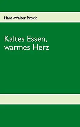 E-Book (epub) Kaltes Essen, warmes Herz von Hans-Walter Brock