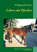E-Book (epub) Leben mit Pferden von Wolfgang Kirchner