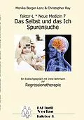 E-Book (epub) faktor-L * Neue Medizin 7 * Das Selbst und das Ich - Spurensuche * von Monika Berger-Lenz, Christopher Ray, Irene Behrmann