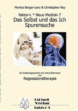 E-Book (epub) faktor-L * Neue Medizin 7 * Das Selbst und das Ich - Spurensuche * von Monika Berger-Lenz, Christopher Ray, Irene Behrmann