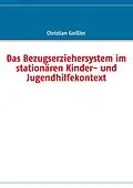E-Book (epub) Das Bezugserziehersystem im stationären Kinder- und Jugendhilfekontext von Christian Geißler