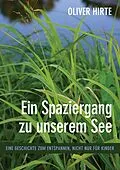 E-Book (epub) Ein Spaziergang zu unserem See von Oliver Hirte