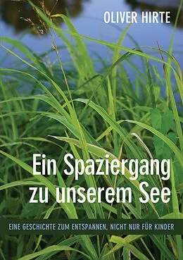 E-Book (epub) Ein Spaziergang zu unserem See von Oliver Hirte