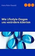 E-Book (epub) Wie Lifestyle-Drogen uns verändern könnten von Hans-Peter Oswald