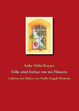 E-Book (epub) Stille wird hörbar wie ein Flüstern von Anke Höhl-Kayser