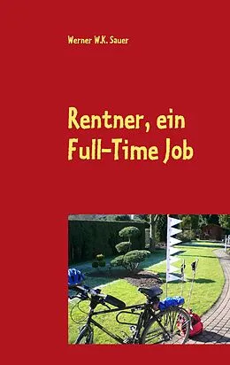 E-Book (epub) Rentner, ein Full-Time Job von Werner W. K. Sauer