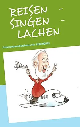 E-Book (epub) REISEN - SINGEN - LACHEN von Heinz Müller