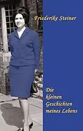 E-Book (epub) Die kleinen Geschichten meines Lebens von Friederike Steiner