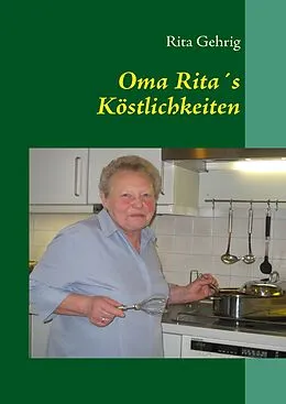 E-Book (epub) Oma Rita's Köstlichkeiten von Rita Gehrig