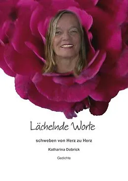 E-Book (epub) Lächelnde Worte schweben von Herz zu Herz von Katharina Dobrick