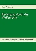E-Book (epub) Reviergang durch das Waffenrecht von Horst W. Nopens
