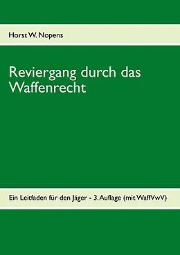 E-Book (epub) Reviergang durch das Waffenrecht von Horst W. Nopens