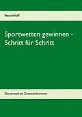 E-Book (epub) Sportwetten gewinnen - Schritt für Schritt von Petra Wolff