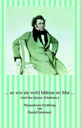 E-Book (epub) ... so wie sie wohl blühen im Mai .. von Harald Gattermair