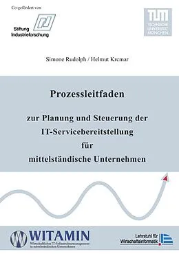 E-Book (epub) Prozessleitfaden zur Planung und Steuerung der IT-Servicebereitstellung für mittelständische Unternehmen von Simone Rudolph, Helmut Krcmar