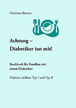 E-Book (epub) Achtung - Diabetiker isst mit! von Christina Büttner