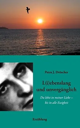 E-Book (epub) L(i)ebenslang und unvergänglich von Petra J. Dröscher