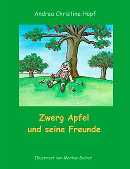 E-Book (epub) Zwerg Apfel und seine Freunde von Andrea Hopf
