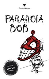 Kartonierter Einband Paranoia-Bob von Gunnar Wagner