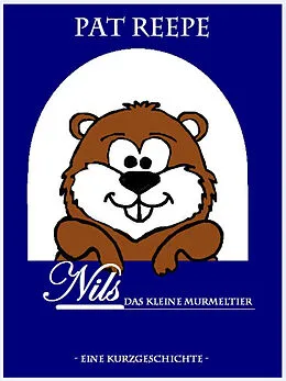 E-Book (epub) Nils, das kleine Murmeltier von Pat Reepe
