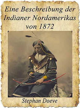 E-Book (epub) Eine Beschreibung der Indianer Nordamerikas von 1872 von Stephan Doeve