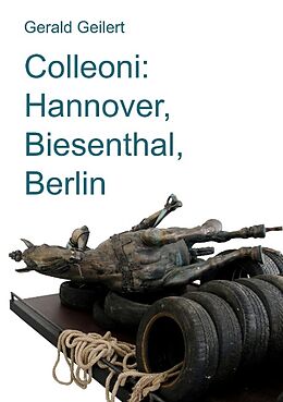 Kartonierter Einband Colleoni: Hannover, Biesenthal, Berlin von Gerald Geilert