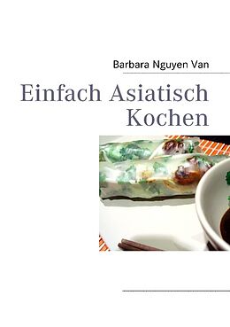 Kartonierter Einband Einfach Asiatisch Kochen von Barbara Nguyen Van