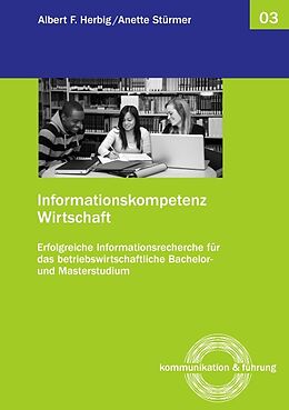 Kartonierter Einband Informationskompetenz Wirtschaft von Anette Stürmer, Albert F. Herbig